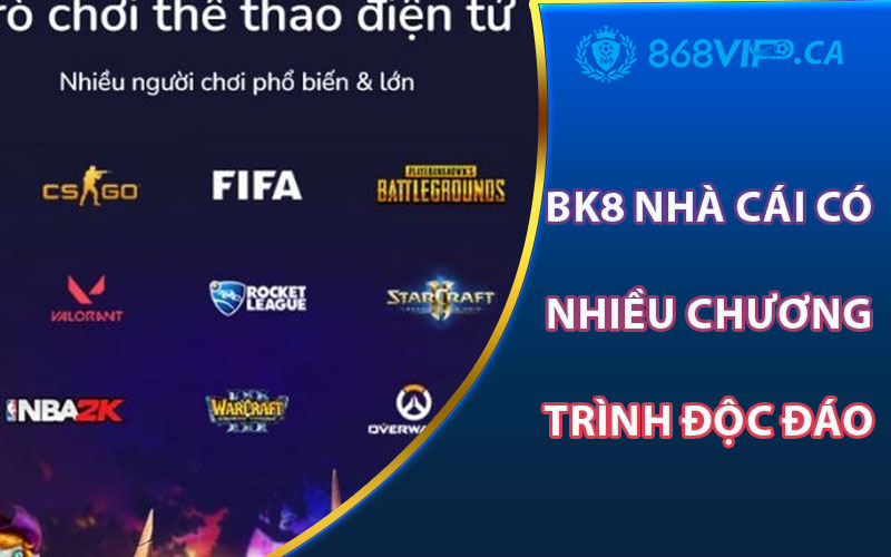 BK8 Nhà Cái Có Nhiều Chương Trình Độc Đáo